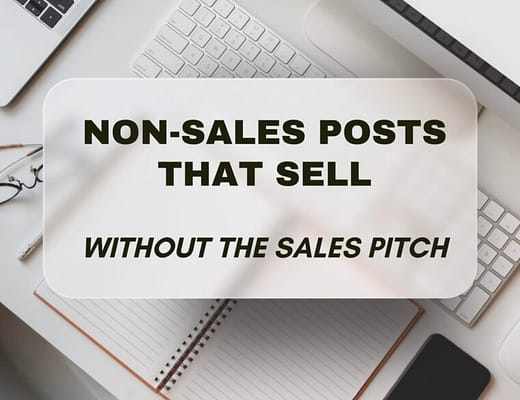 Non-Sales Posts That Sell - Without the Sales Pitch