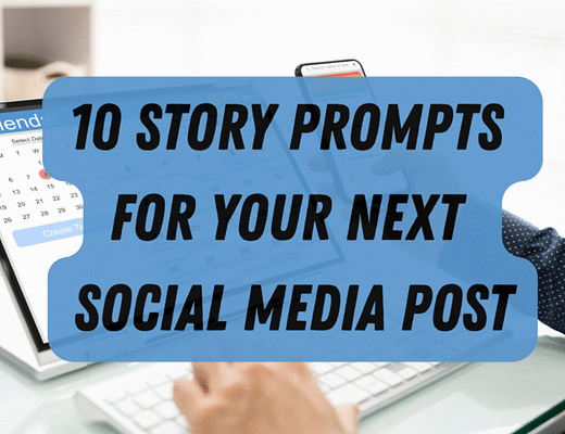 10 Storytelling Prompts for your Next Social Media Post